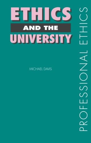 Ethics and the University (Professional Ethics) (9780415180986) by Davis, Michael