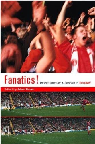 Imagen de archivo de Fanatics: Power, Identity and Fandom in Football a la venta por WorldofBooks