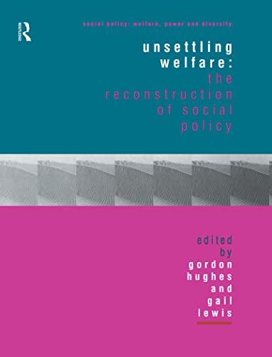 Beispielbild fr Unsettling Welfare: The Reconstruction of Social Policy (Social Policy: Welfare, Power and Diversity) zum Verkauf von AwesomeBooks