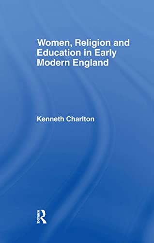 Beispielbild fr Women, Religion and Education in Early Modern England (Christianity and Society in the Modern World) zum Verkauf von Chiron Media