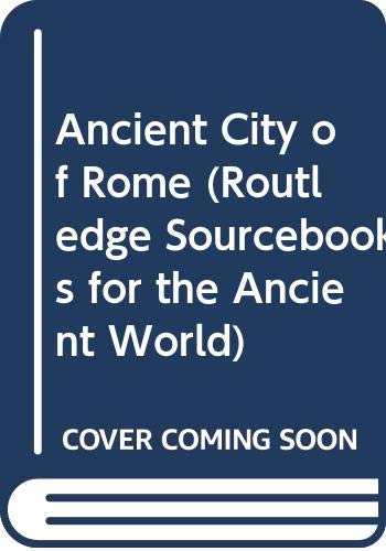 Ancient City of Rome (Routledge Sourcebooks for the Ancient World) (9780415182461) by Coulston, J.C.N.; Dodge, Hazel; Smith, Christopher