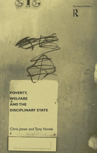 Poverty, Welfare and the Disciplinary State (State of Welfare)