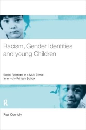 Imagen de archivo de Racism, Gender Identities and Young Children: Social Relations in a Multi-Ethnic, Inner City Primary School a la venta por AwesomeBooks