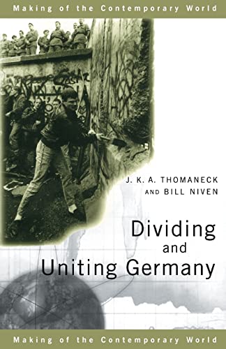 Stock image for Dividing and Uniting Germany (The Making of the Contemporary World) for sale by WorldofBooks