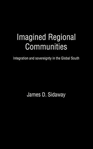 Imagined Regional Communities: Integration and Sovereignty in the Global South (Routledge Studies in Human Geography) (9780415183475) by Sidaway, James D.