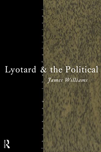 Lyotard and the Political (Thinking the Political)