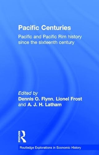Beispielbild fr Pacific Centuries: Pacific and Pacific Rim Economic History Since the 16th Century (Routledge Explorations in Economic History) zum Verkauf von Chiron Media