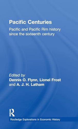 9780415184311: Pacific Centuries: Pacific and Pacific Rim Economic History Since the 16th Century: 12 (Routledge Explorations in Economic History)