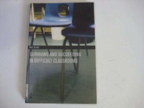 9780415185233: Surviving and Succeeding in Difficult Classrooms