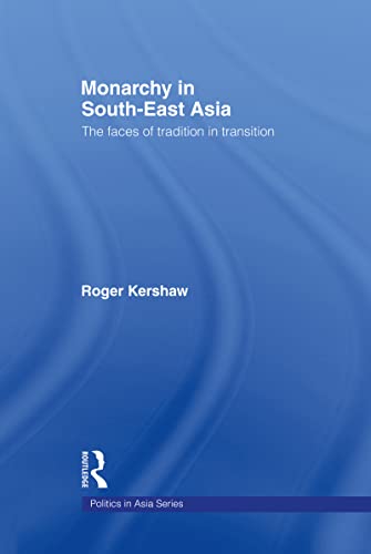 Beispielbild fr Monarchy in South East Asia: The Faces of Tradition in Transition (Politics in Asia) zum Verkauf von Atticus Books