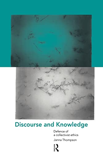 9780415185448: Discourse and Knowledge: Defence of a Collectivist Ethics