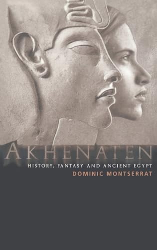 Beispielbild fr Akhenaten: History, Fantasy and Ancient Egypt zum Verkauf von WorldofBooks