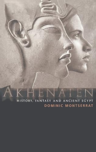 Imagen de archivo de Akhenaten: History, Fantasy and Ancient Egypt a la venta por WorldofBooks