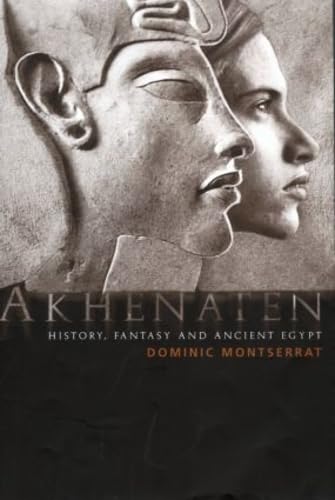 Stock image for Akhenaten: History, Fantasy and Ancient Egypt for sale by WorldofBooks
