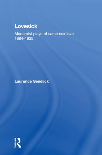 Stock image for Lovesick: Modernist Plays of Same-Sex Love, 1894-1925 for sale by Revaluation Books