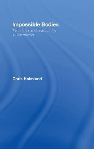 9780415185752: Impossible Bodies: Femininity and Masculinity at the Movies
