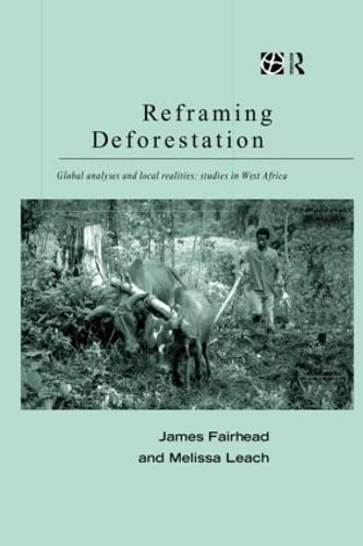 Beispielbild fr Reframing Deforestation : Global Analyses and Local Realities with Studies in West Africa zum Verkauf von Invicta Books  P.B.F.A.