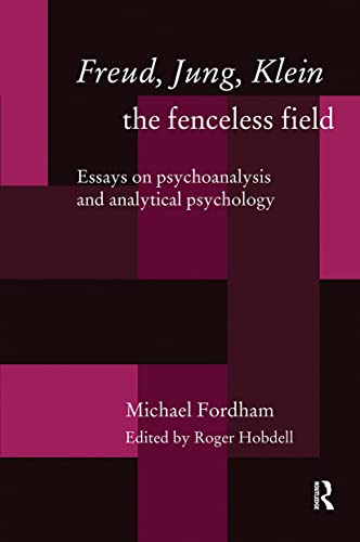 Beispielbild fr Freud, Jung, Klein - The Fenceless Field: The Fenceless Field - Essays on Psychoanalysis and Analytical Psychology zum Verkauf von Chiron Media