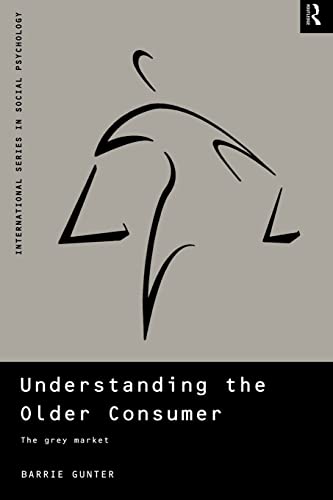 Understanding the Older Consumer (International Series in Social Psychology) (9780415186445) by Gunter, Barrie