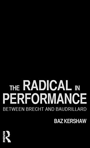 Stock image for The Radical in Performance: Between Brecht and Baudrillard for sale by Chiron Media