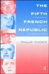 Stock image for The Fifth French Republic: Presidents, Politics and Personalities : A Study of French Political Culture for sale by Better World Books: West