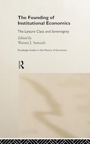 The Founding of Institutional Economics : The Leisure Class and Sovereignty