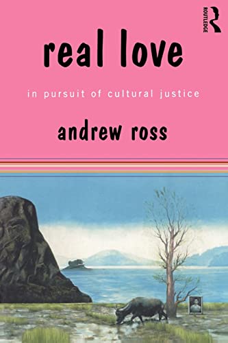 Real Love: In Pursuit of Cultural Justice (9780415187596) by Ross, Andrew