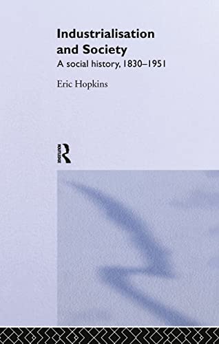 Beispielbild fr Industrialisation and Society : A Social History, 1830-1951 zum Verkauf von Blackwell's