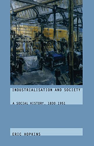 Imagen de archivo de Industrialisation and Society: A Social History, 1830-1951 a la venta por More Than Words