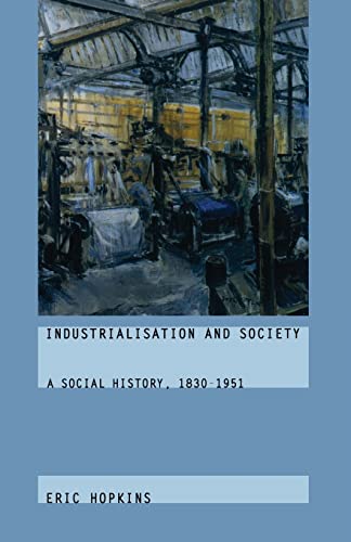 Stock image for Industrialisation and Society: A Social History, 1830-1951 for sale by ThriftBooks-Dallas