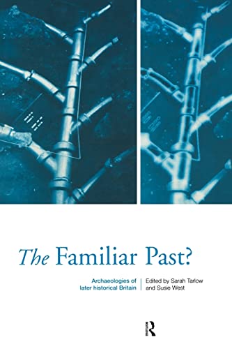 Beispielbild fr The Familiar Past?: Archaeologies of Britain 1550-1950 zum Verkauf von Reuseabook