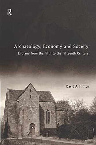 Beispielbild fr Archaeology, Economy and Society: England from the Fifth to the Fifteenth Century zum Verkauf von WorldofBooks