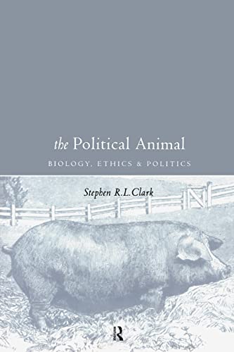 9780415189118: The Political Animal: Biology, Ethics and Politics