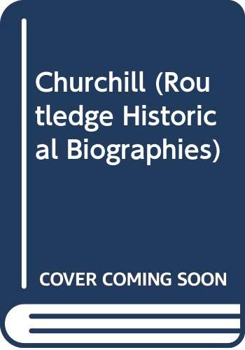 Churchill (Routledge Historical Biographies) (9780415189132) by Pearce, Robert