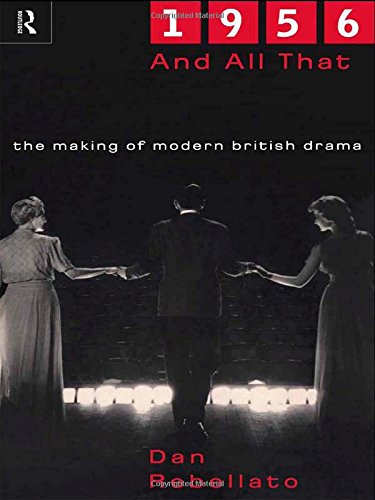 Stock image for 1956 and All That: The Making of Modern British Drama for sale by Chiron Media