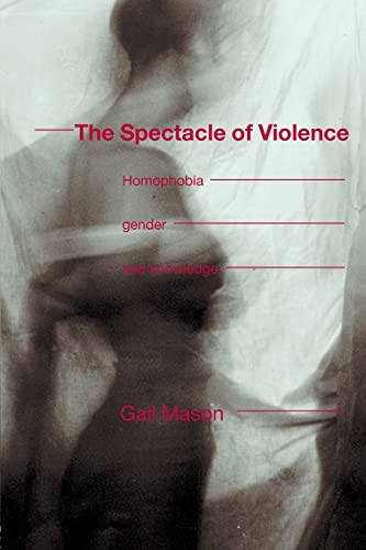 Beispielbild fr The Spectacle of Violence : Homophobia, Gender and Knowledge zum Verkauf von Blackwell's