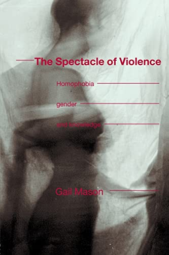 9780415189569: The Spectacle of Violence: Homophobia, Gender and Knowledge (Writing Corporealities)