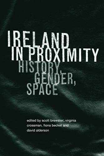 Imagen de archivo de Ireland in Proximity: History, Gender and Space a la venta por MindFair