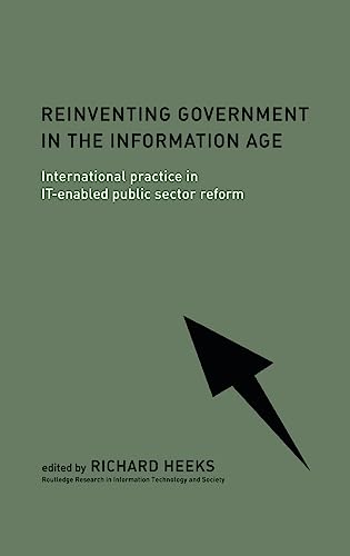 Stock image for Reinventing Government in the Information Age: International Practice in IT-Enabled Public Sector Reform (Routledge Research in Information Technology and Society) for sale by Wonder Book