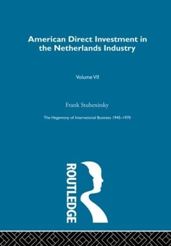 9780415190459: American Dir Invest Netherland: The Hegemony of International Business 1945-1970 (The Rise of International Business)