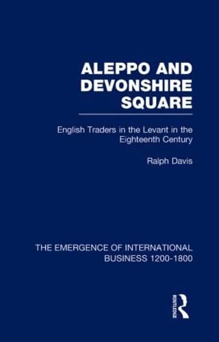 Beispielbild fr Aleppo & Devonshire Square V6 (The Rise of International Business) zum Verkauf von Chiron Media