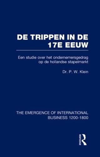 Stock image for De Trippen In De 17e Eeuw V7: The Emergence of International Business, 1200-1800 (The Rise of International Business) for sale by Chiron Media