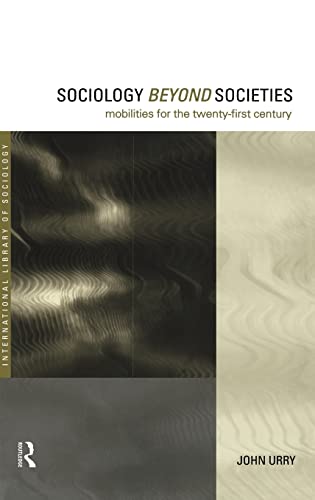 Stock image for Sociology Beyond Societies: Mobilities for the Twenty-First Century for sale by THE SAINT BOOKSTORE