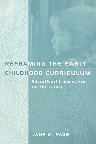 Imagen de archivo de Reframing the Early Childhood Curriculum : Educational Imperatives for the Future a la venta por Blackwell's