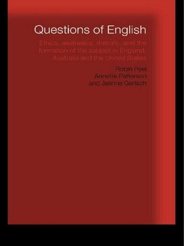 Beispielbild fr Questions of English: Ethics, Aesthetics, Rhetoric, and the Formation of the Subject in England, Australia and the United States zum Verkauf von Ryde Bookshop Ltd
