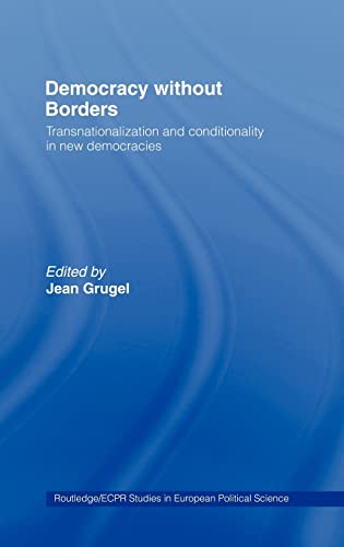 Stock image for Democracy without Borders: Transnationalisation and Conditionality in New Democracies (Routledge/ECPR Studies in European Political Science) for sale by Chiron Media
