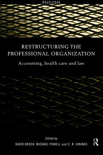 Stock image for Restructuring the Professional Organization : Accounting, Health Care and Law for sale by Blackwell's