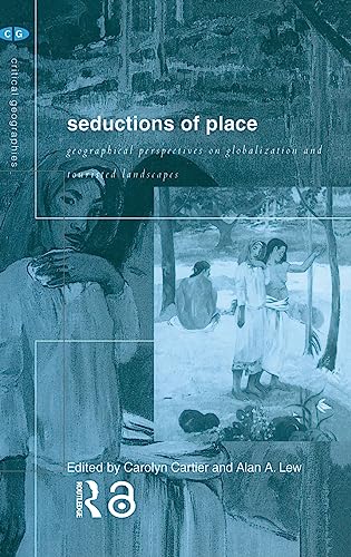 9780415192187: Seductions of Place: Geographical Perspectives on Globalization and Touristed Landscapes (Critical Geographies)