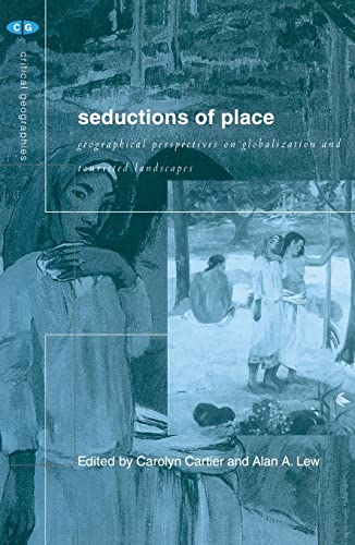 Beispielbild fr Seductions of Place : Geographical Perspectives on Globalization and Touristed Landscapes zum Verkauf von Blackwell's