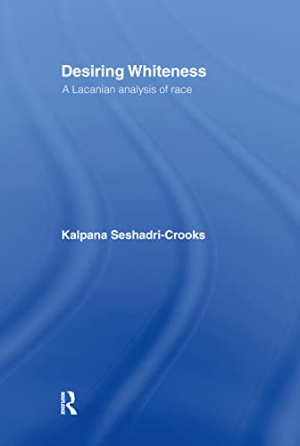 Imagen de archivo de Desiring Whiteness: A Lacanian Analysis of Race (Opening Out: Feminism for Today) a la venta por Chiron Media